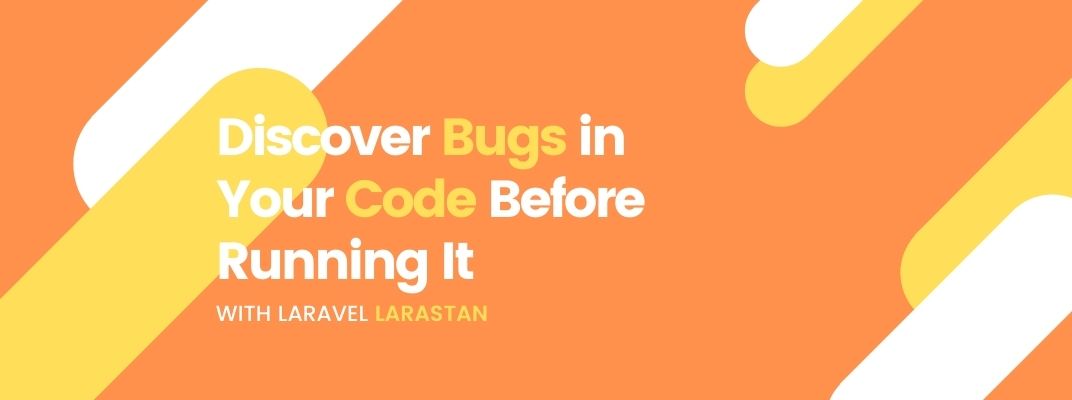 Discover Bugs in Your Code Before Running It with Larastan cover image